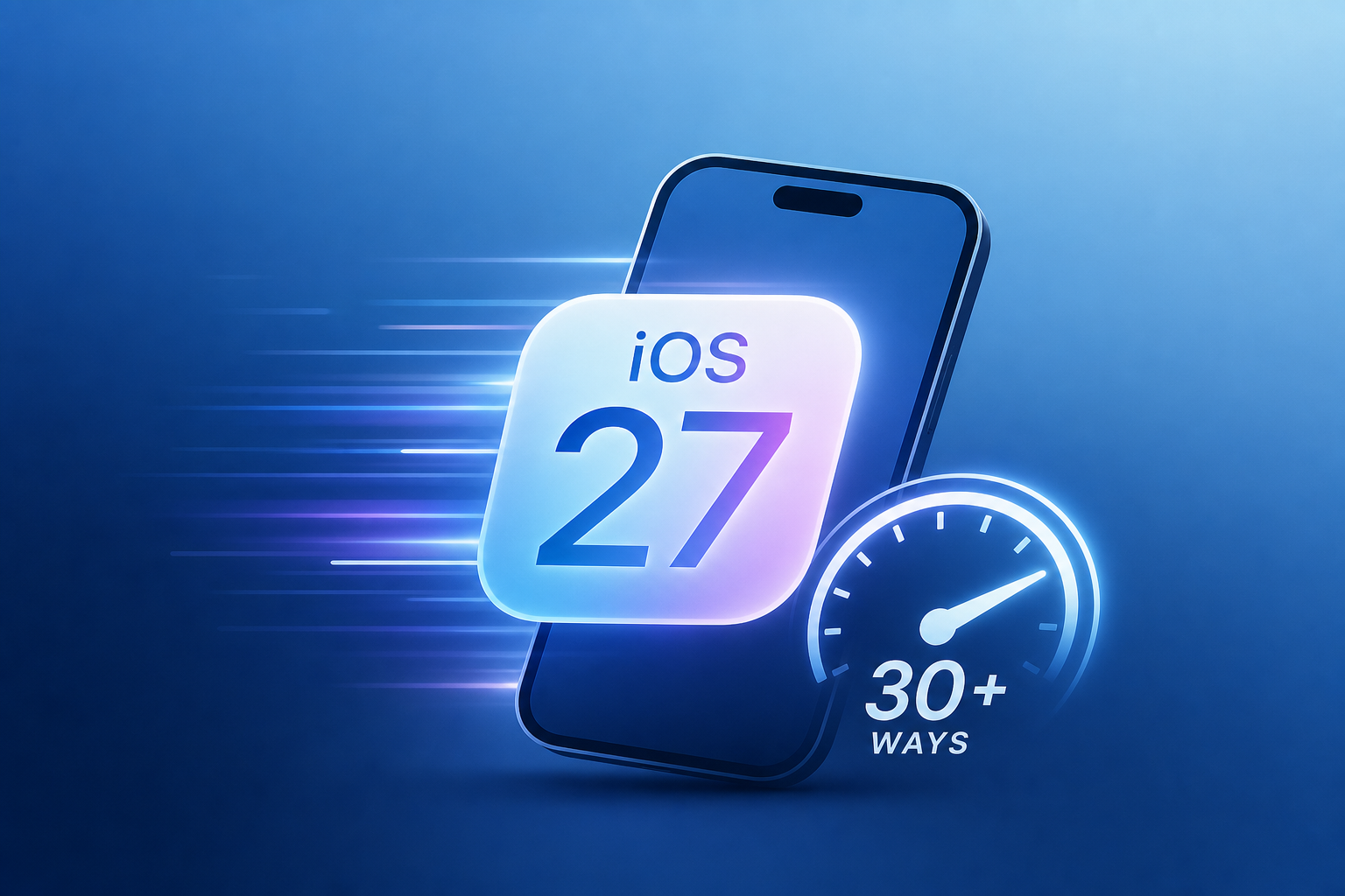 iOS 27 makes your iPhone faster in 30+ ways