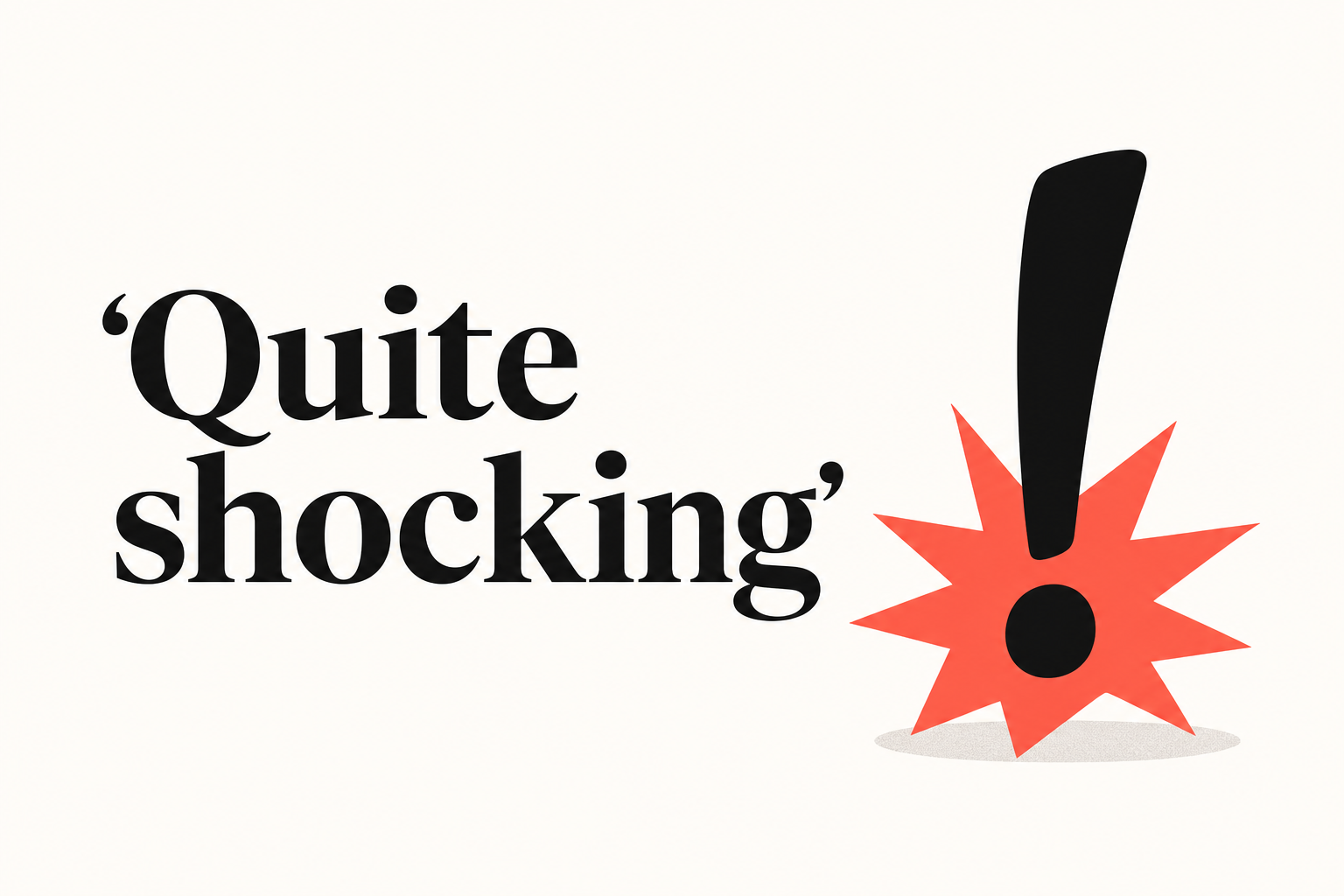 'Quite shocking'
