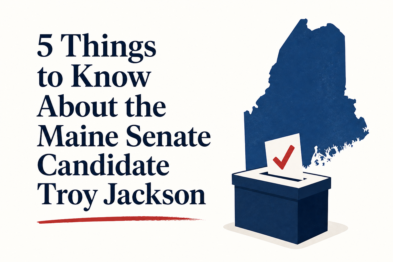 5 Things to Know About the Maine Senate Candidate Troy Jackson