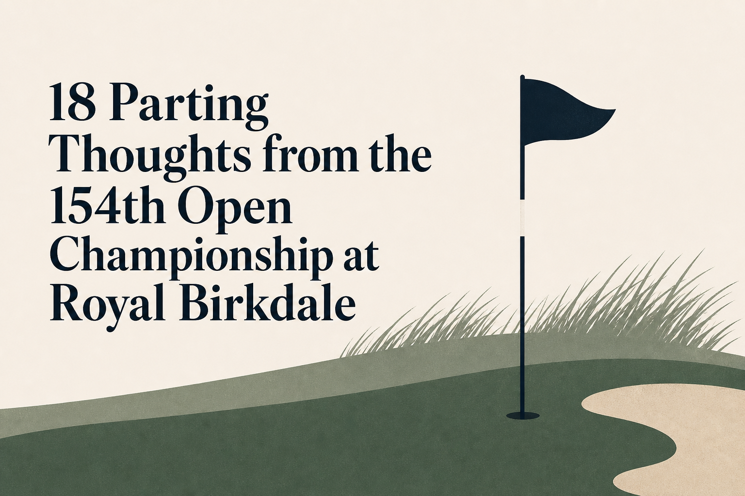 18 Parting Thoughts from the 154th Open Championship at Royal Birkdale