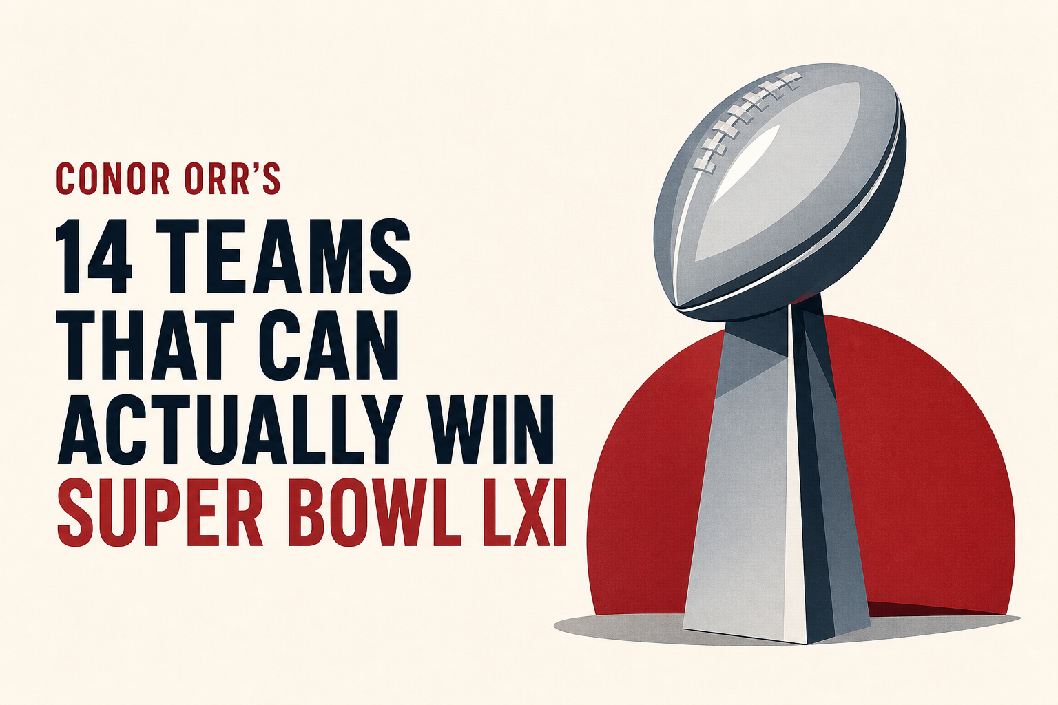 Conor Orr’s 14 Teams That Can Actually Win Super Bowl LXI