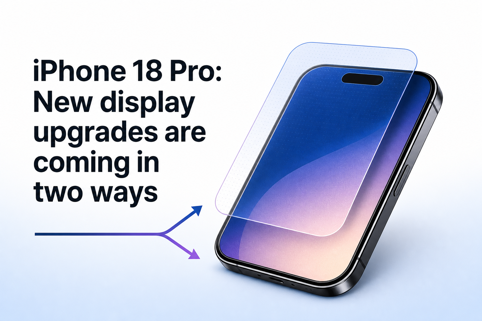 iPhone 18 Pro: New display upgrades are coming in two ways