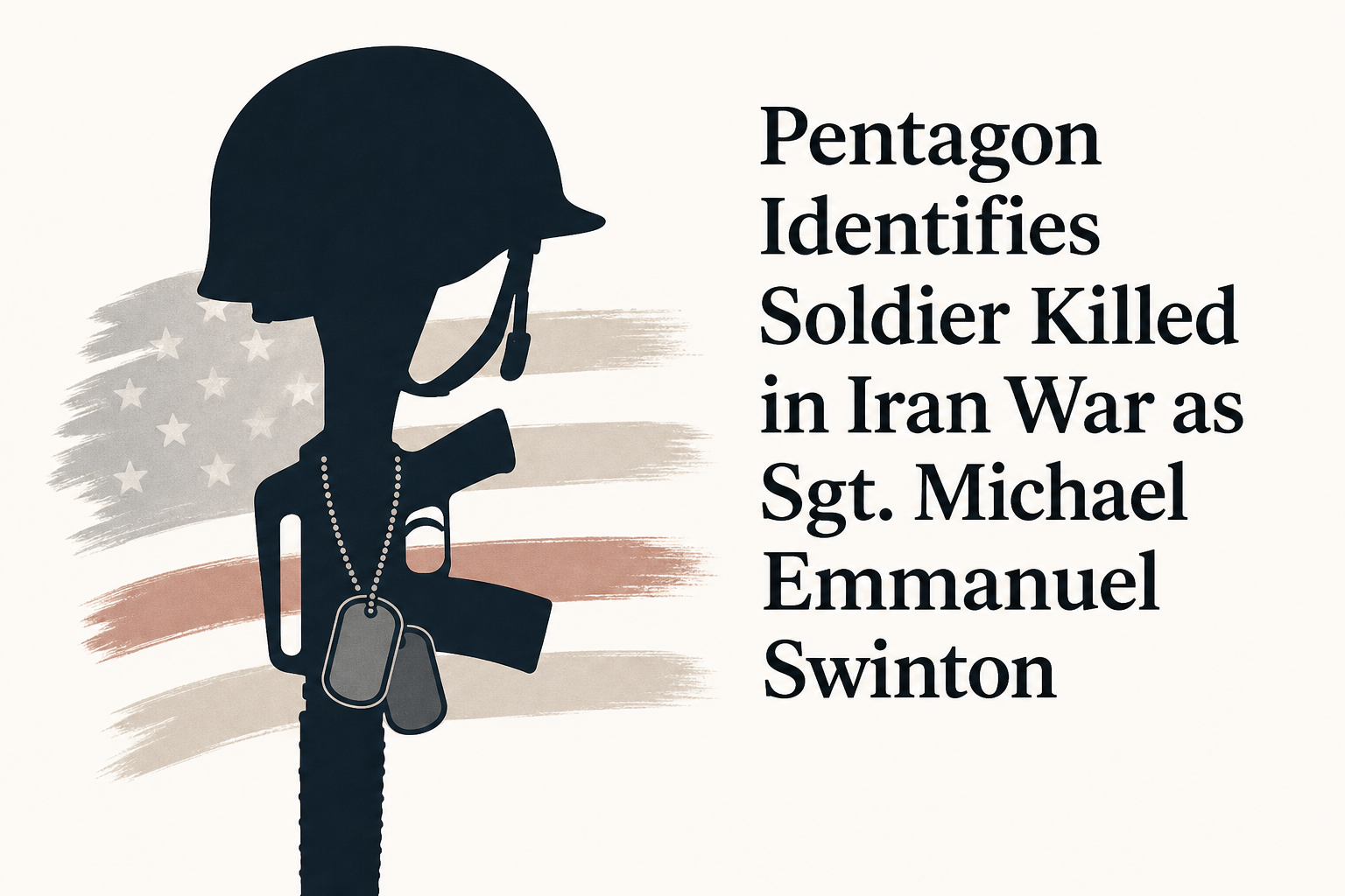 Pentagon Identifies Soldier Killed in Iran War as Sgt. Michael Emmanuel Swinton