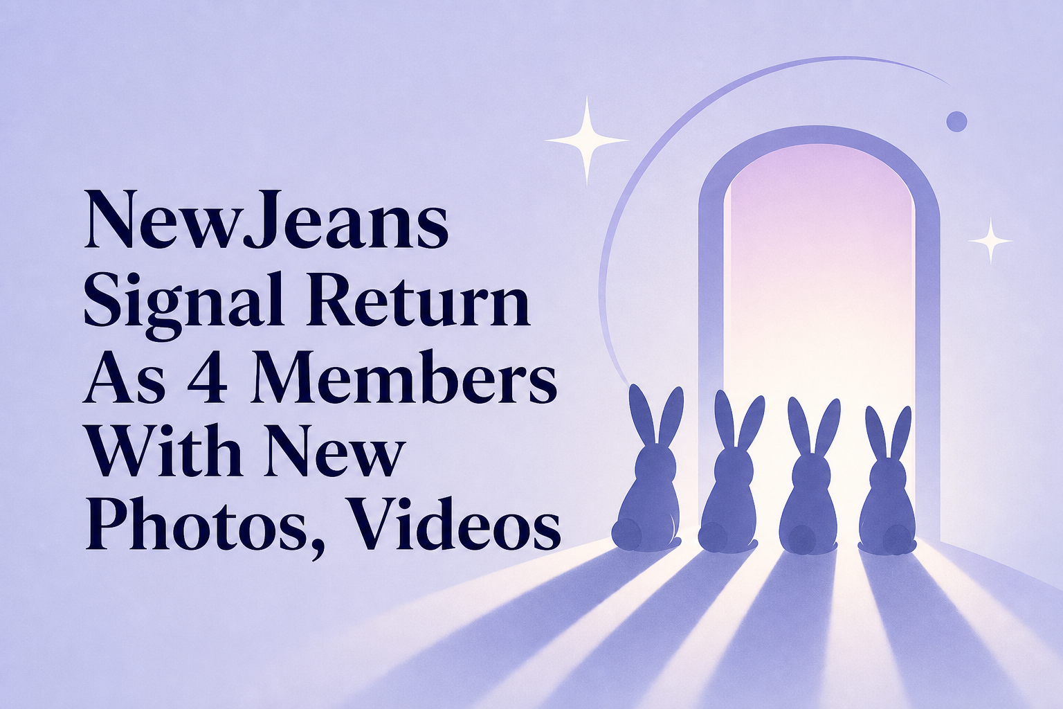 NewJeans Signal Return As 4 Members With New Photos, Videos