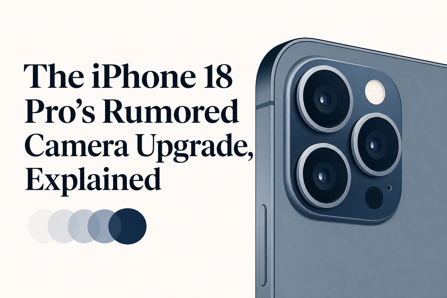 The iPhone 18 Pro's Rumored Camera Upgrade, Explained
