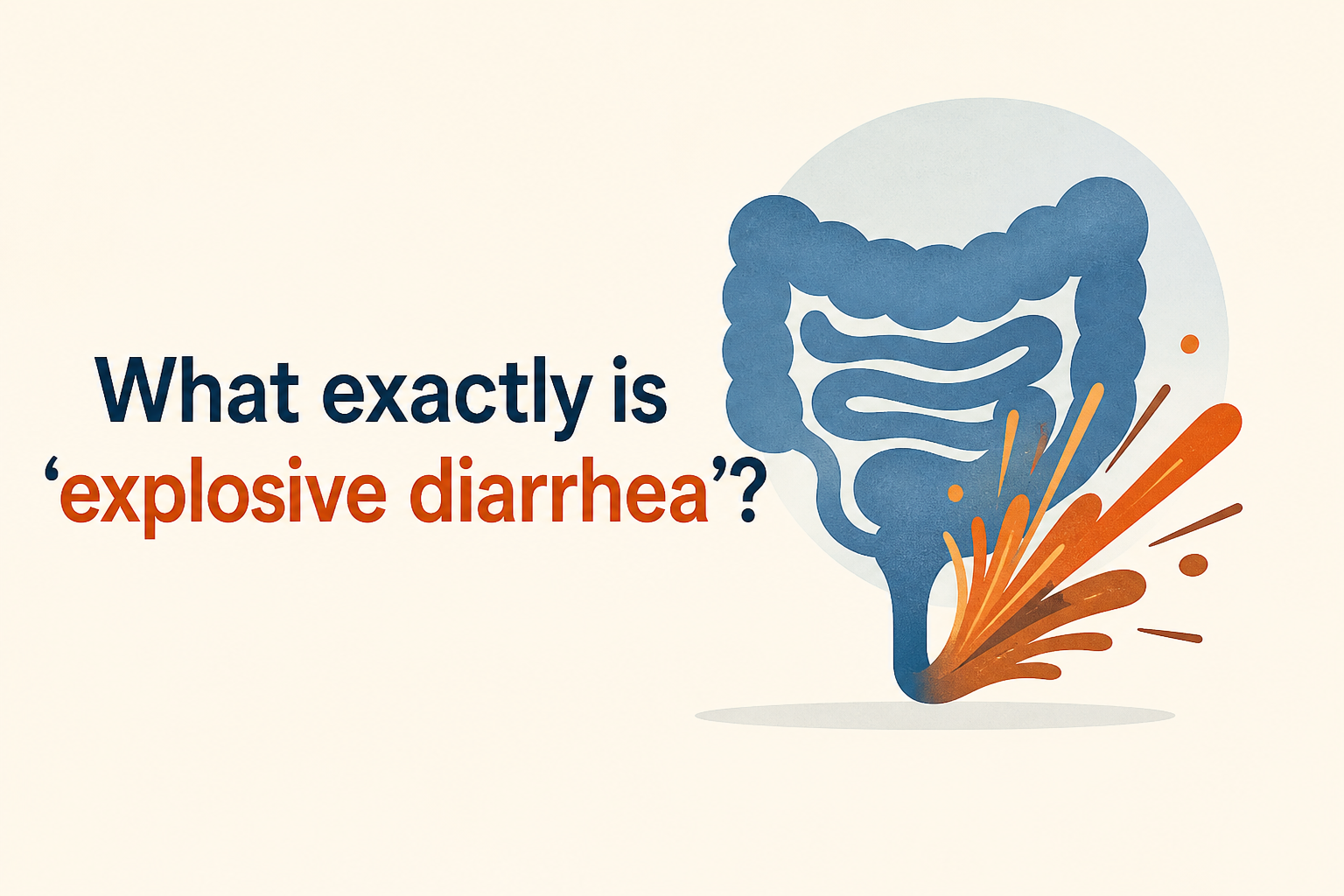 What exactly is ‘explosive diarrhea’?