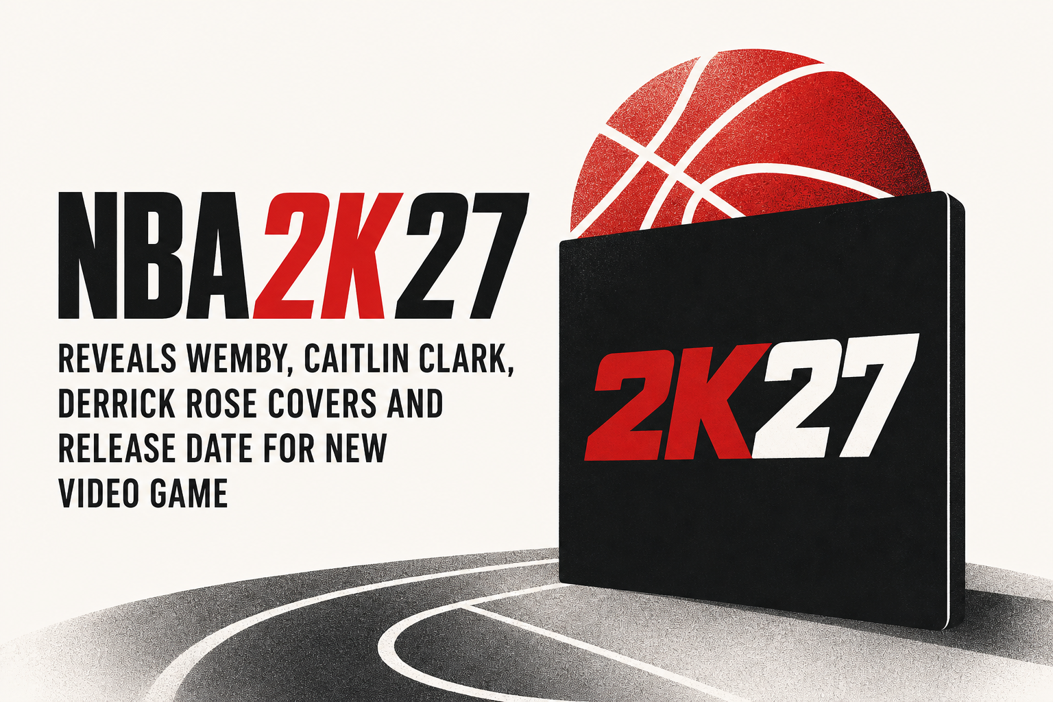 NBA 2K27 Reveals Wemby, Caitlin Clark, Derrick Rose Covers and Release Date for New Video Game