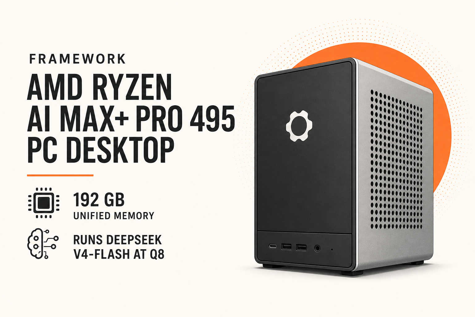 Framework Previews Its AMD Ryzen AI MAX+ PRO 495 PC Desktop With 192 GB Unified Memory That Effortlessly Runs DeepSeek V4-Flash at Q8
