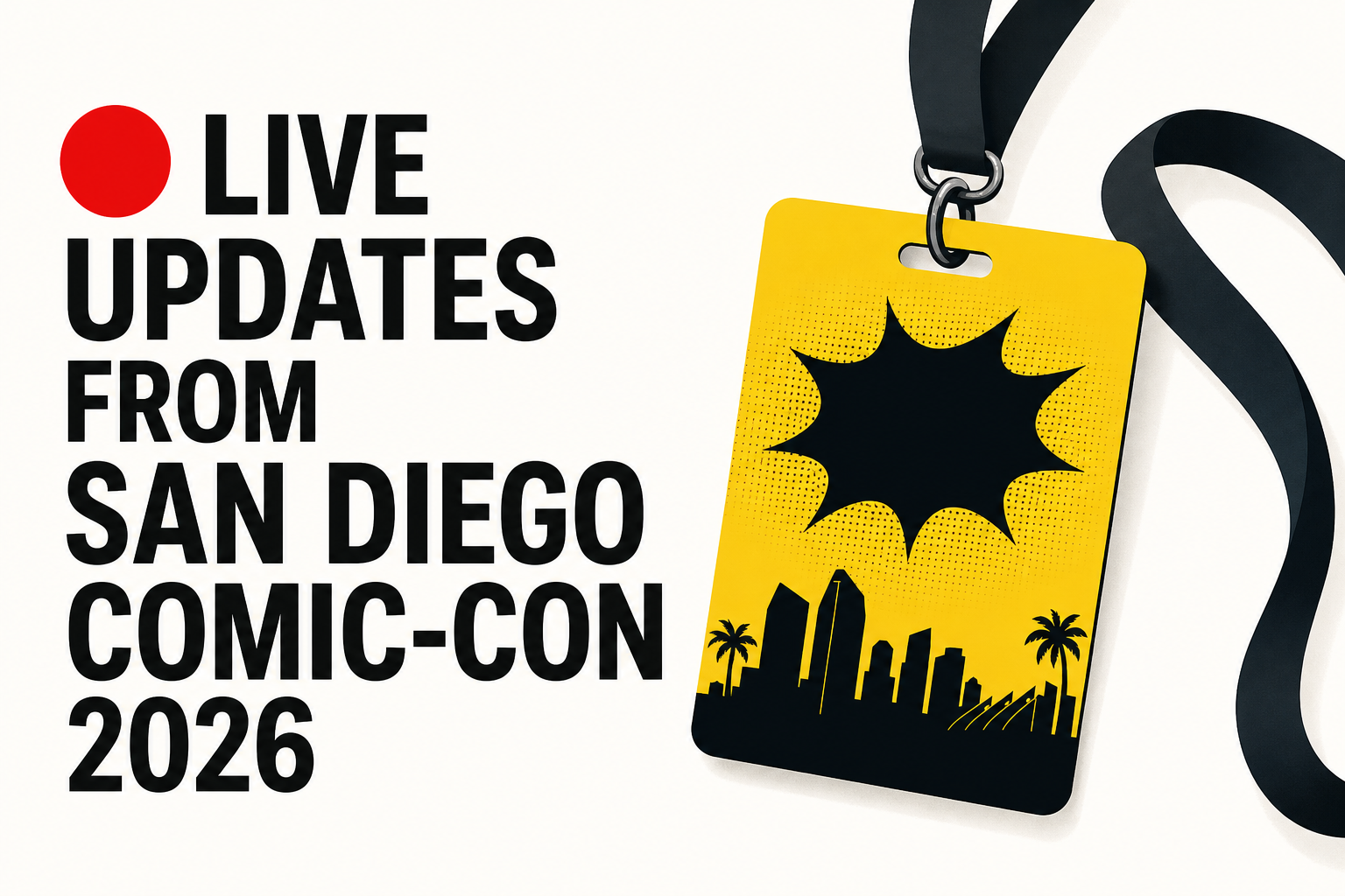 Live Updates From San Diego Comic-Con 2026 🔴
