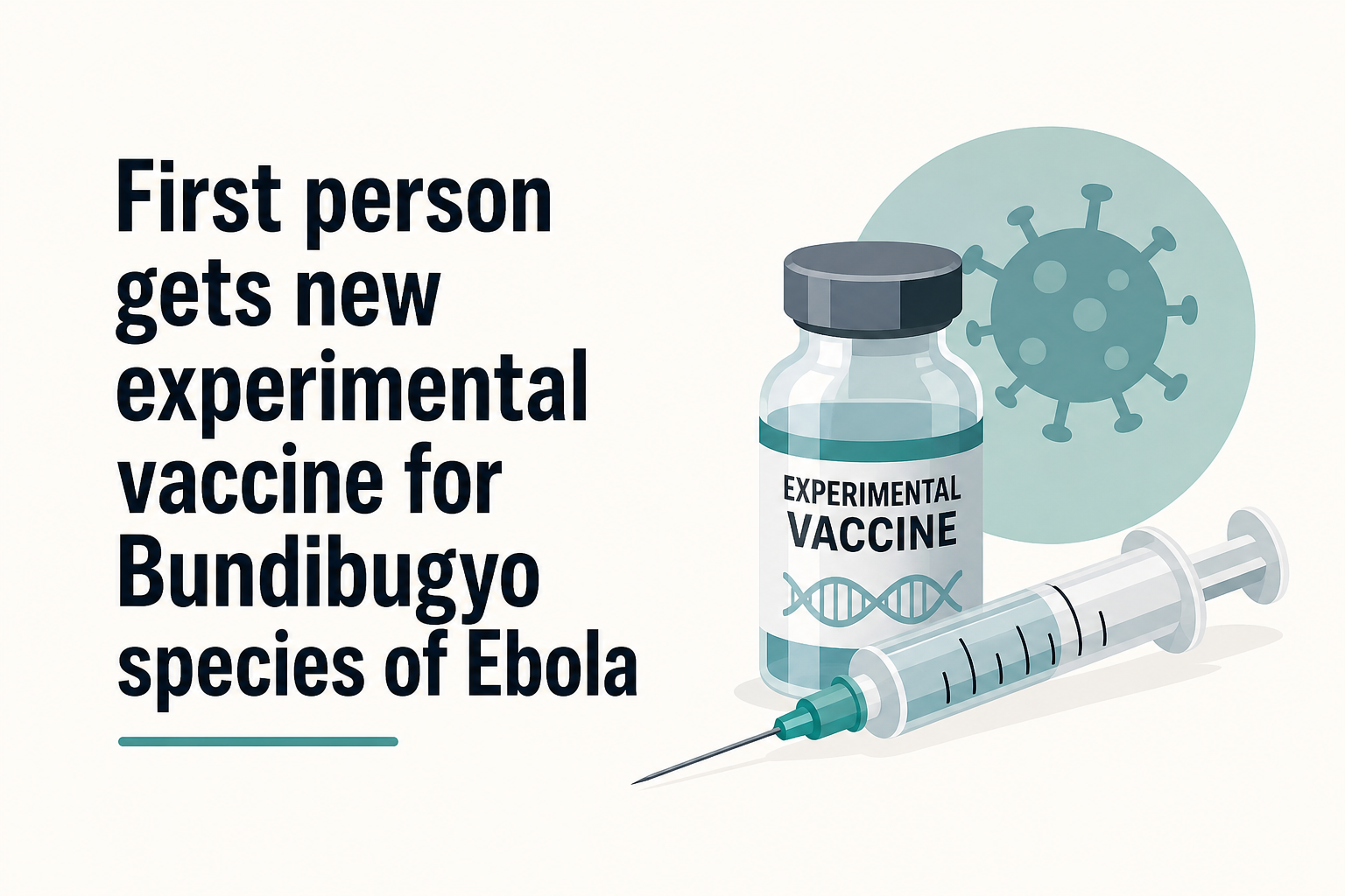 First person gets new experimental vaccine for Bundibugyo species of Ebola
