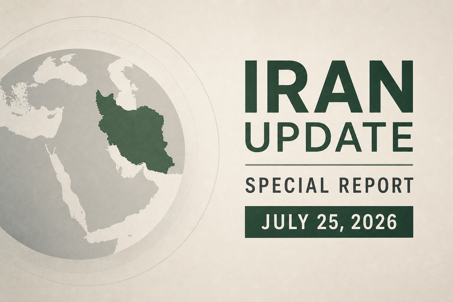 Iran Update Special Report, July 25, 2026