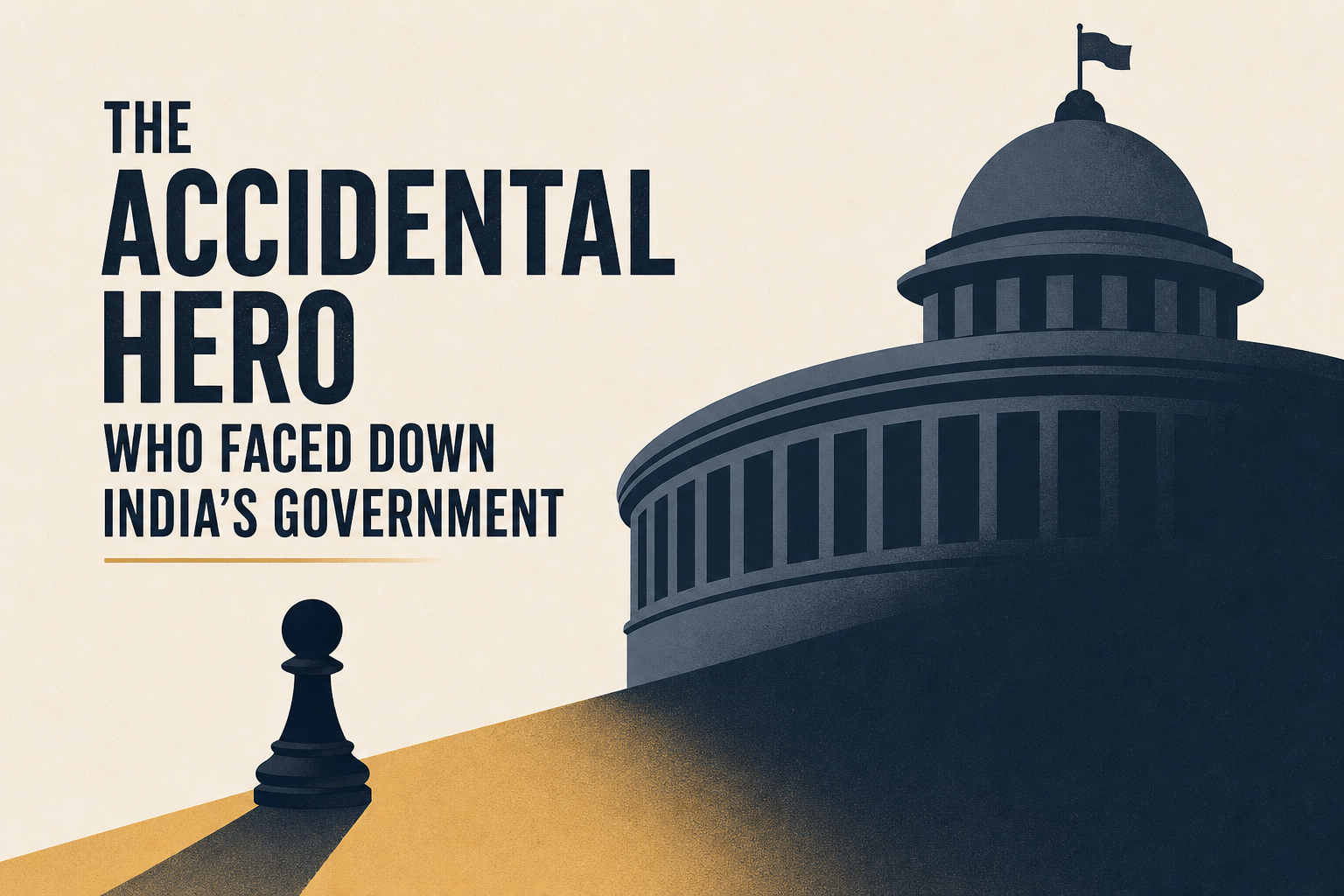 The Accidental Hero Who Faced Down India’s Government