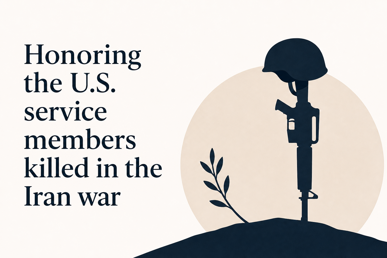 Honoring the U.S. service members killed in the Iran war