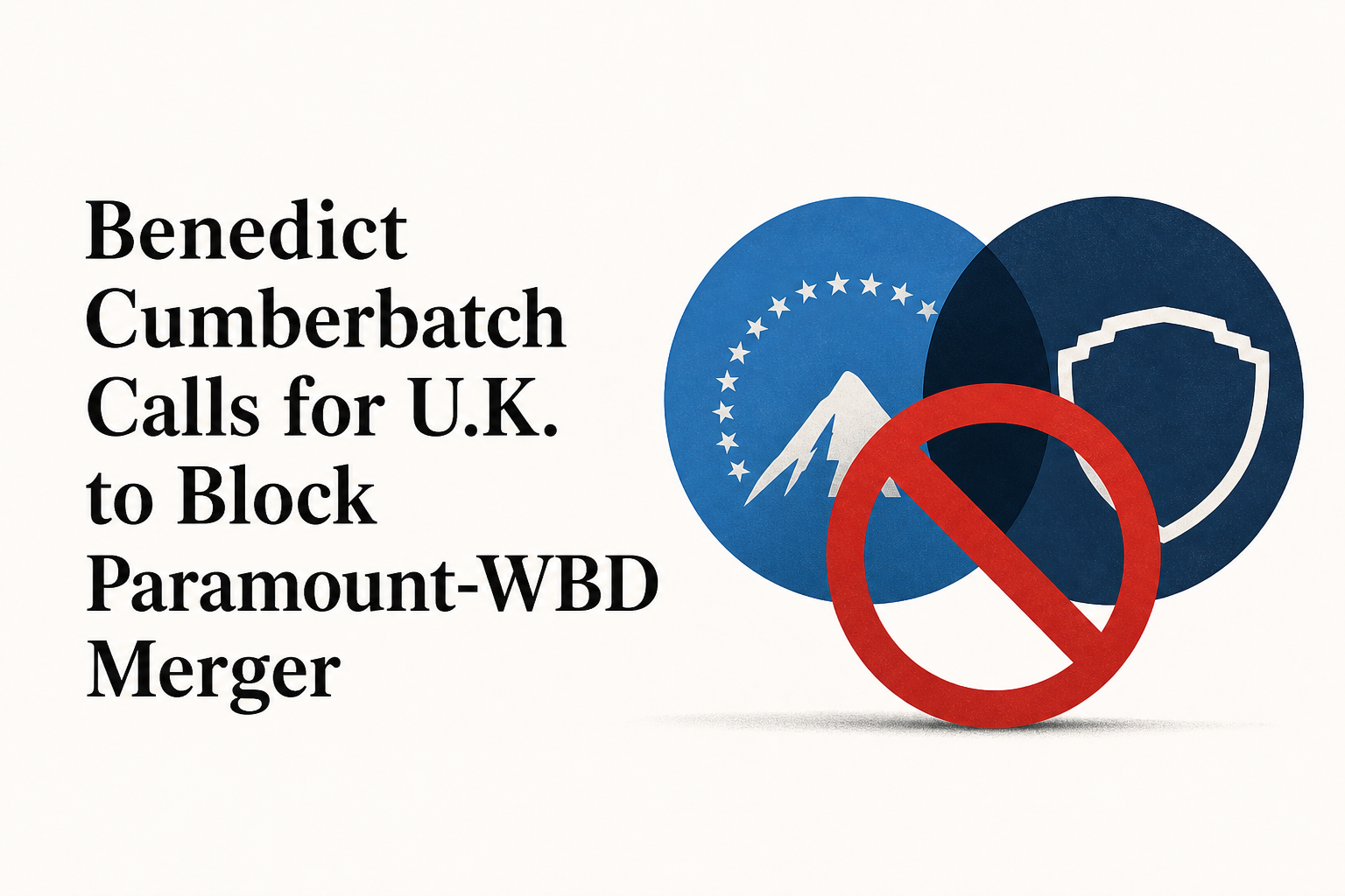 Benedict Cumberbatch Calls for U.K. to Block Paramount-WBD Merger