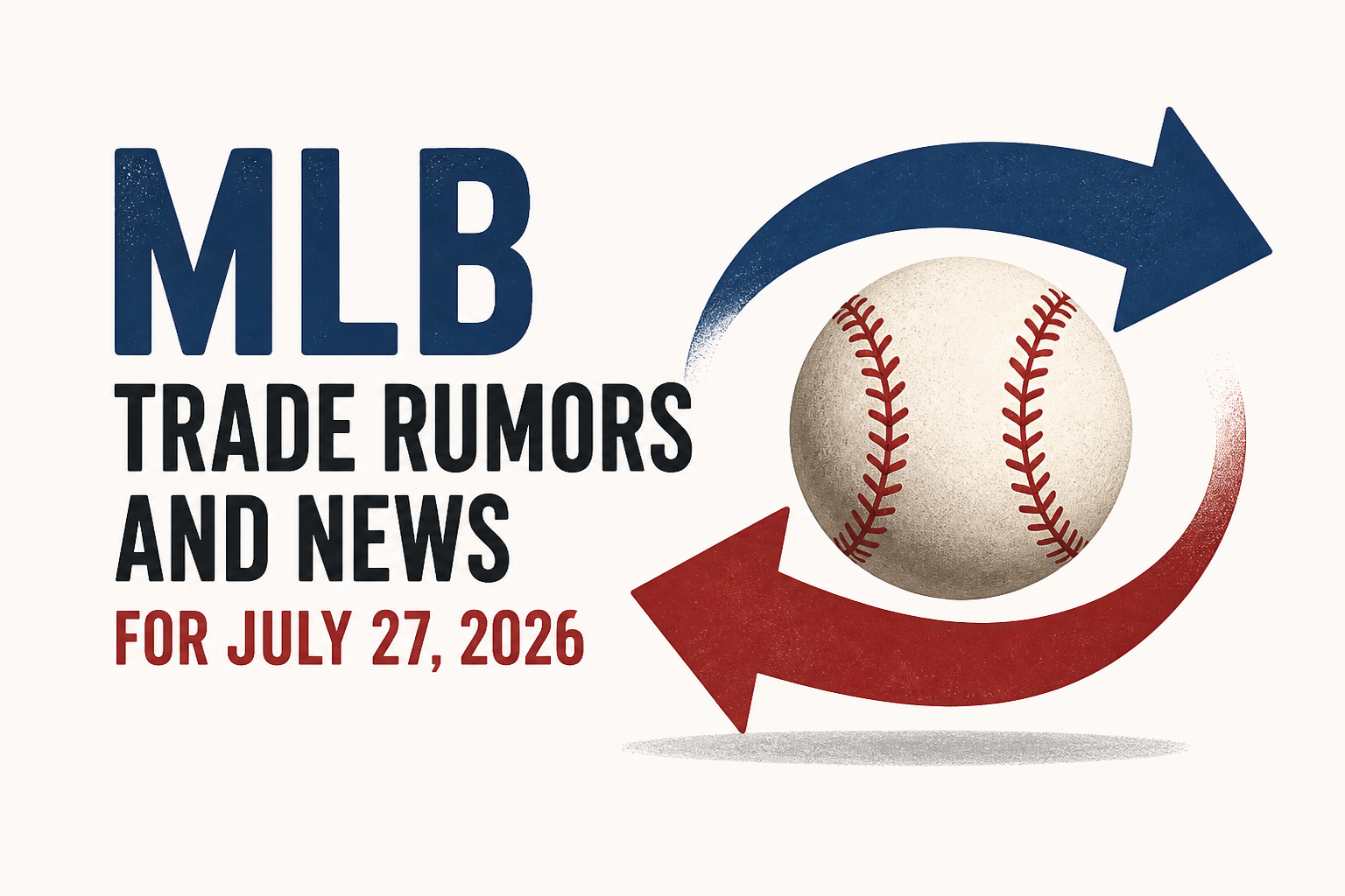 MLB Trade Rumors and News for July 27, 2026