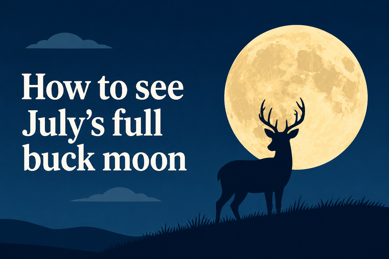 How to see July’s full buck moon