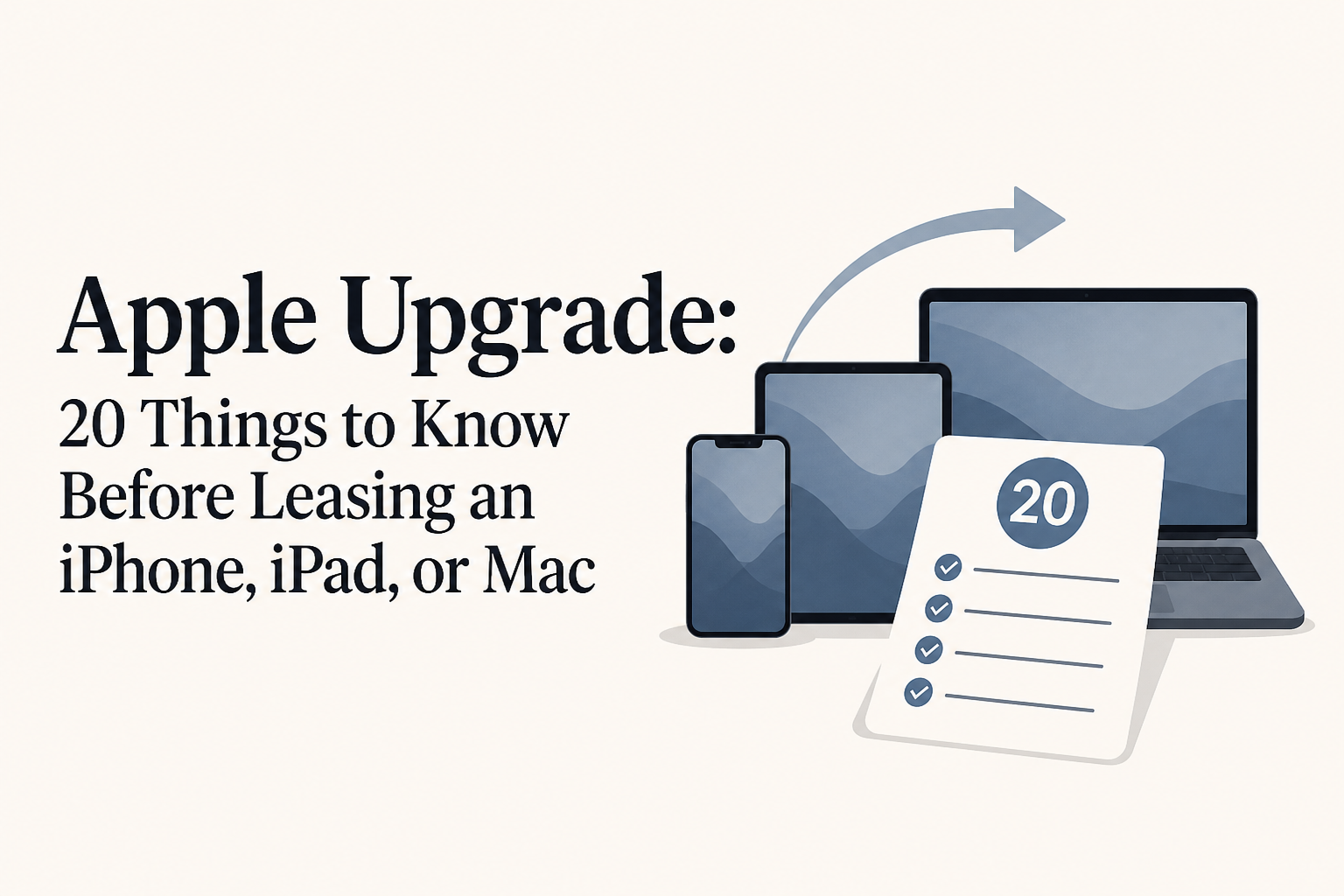 Apple Upgrade: 20 Things to Know Before Leasing an iPhone, iPad, or Mac