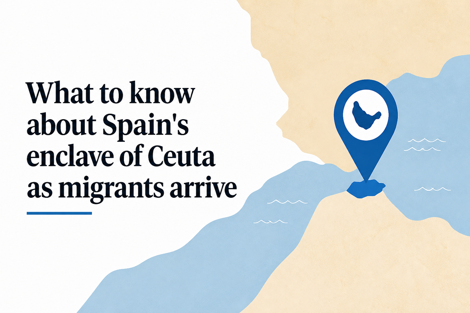 What to know about Spain's enclave of Ceuta as migrants arrive