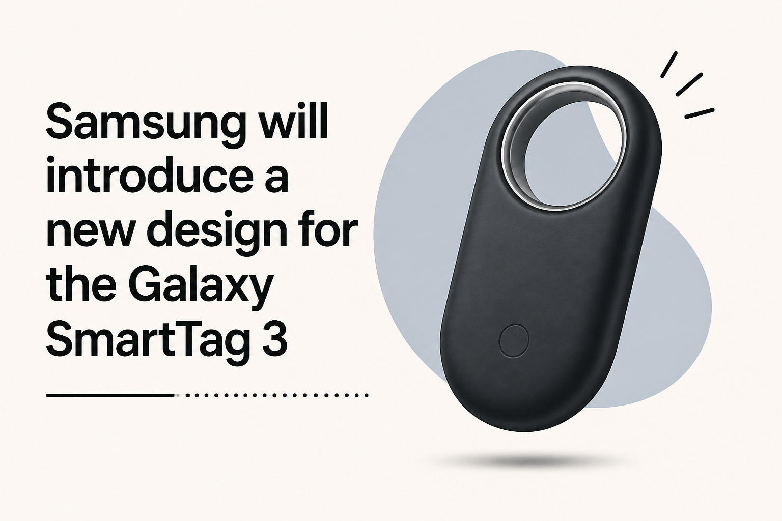 Samsung will introduce a new design for the Galaxy SmartTag 3