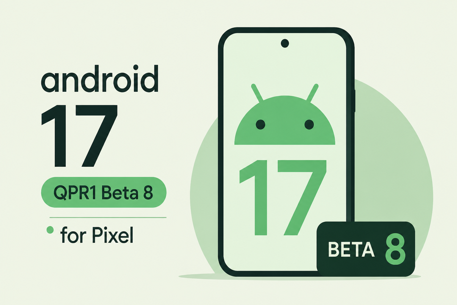 Google rolling out Android 17 QPR1 Beta 8 for Pixel