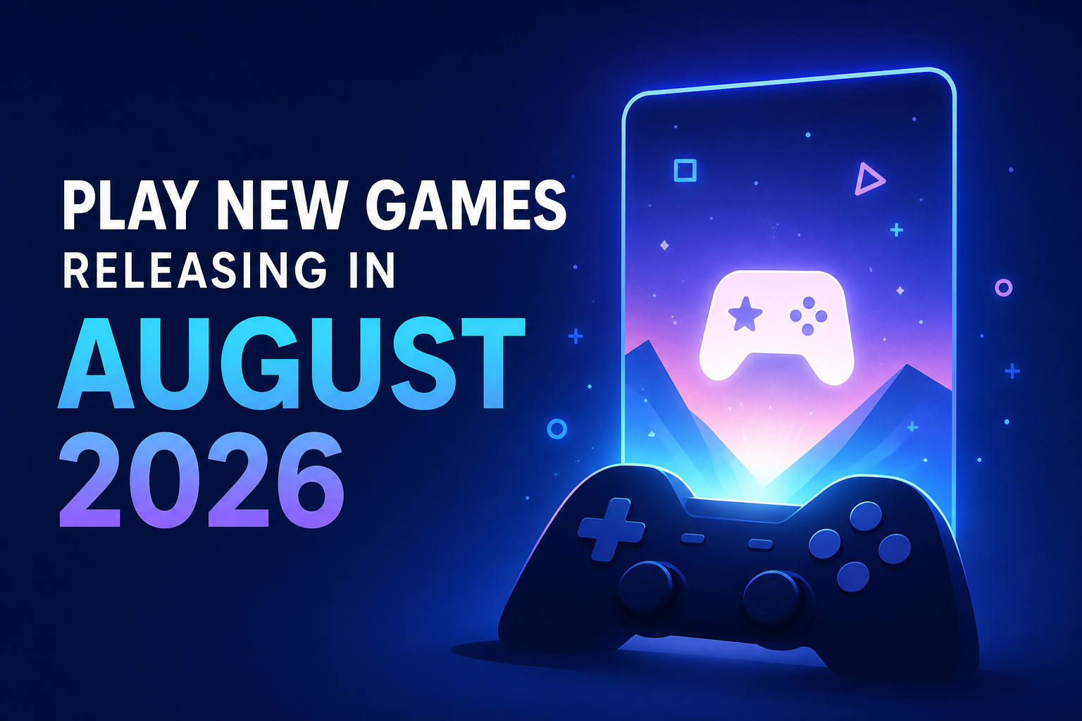 play new games releasing in August 2026