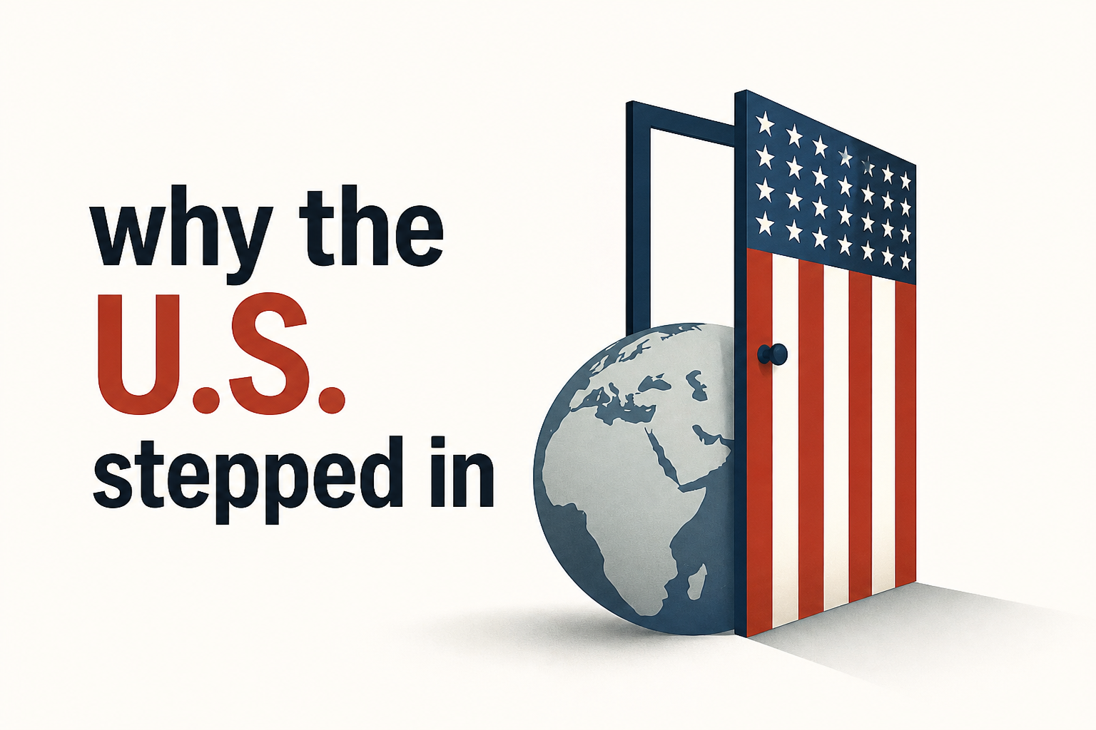 why the U.S. stepped in
