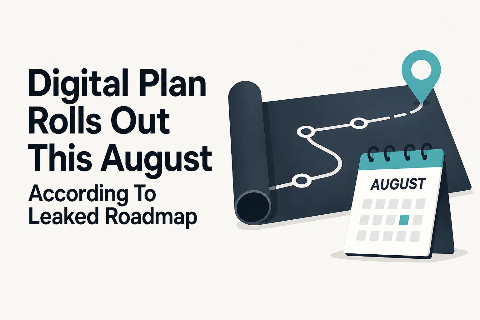 Digital Plan Rolls Out This August According To Leaked Roadmap