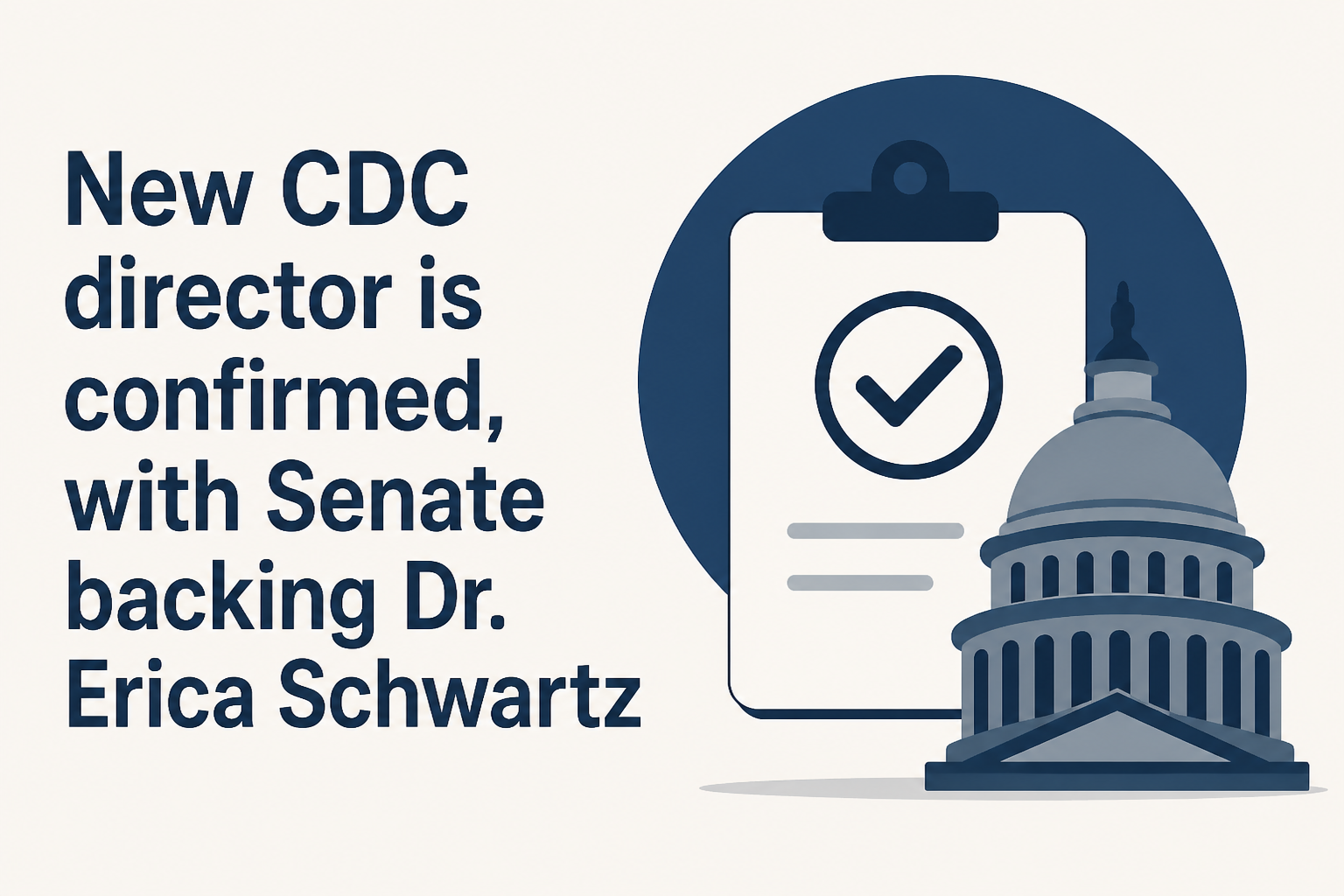 New CDC director is confirmed, with Senate backing Dr. Erica Schwartz