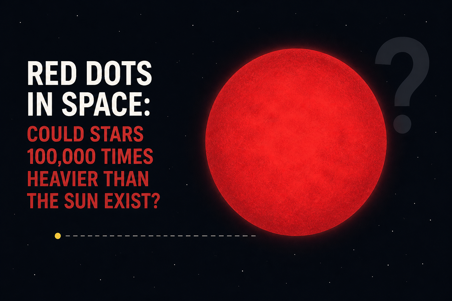Red dots in space: could stars 100,000 times heavier than the Sun exist?