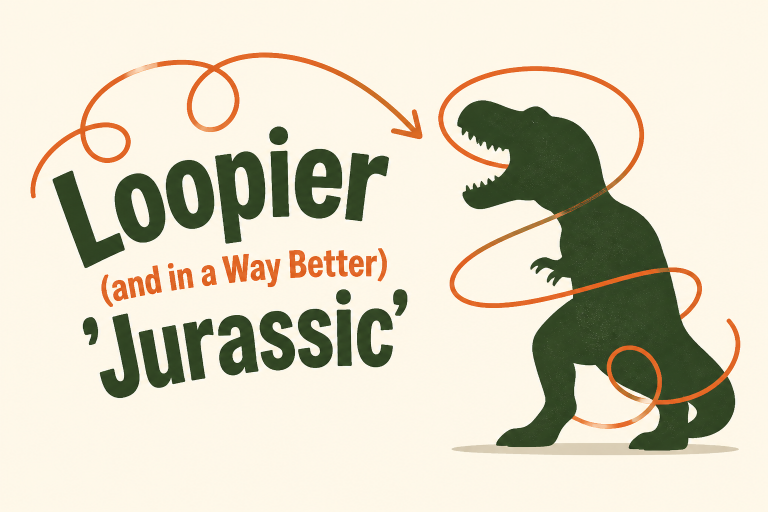 Loopier (and in a Way Better) 'Jurassic'