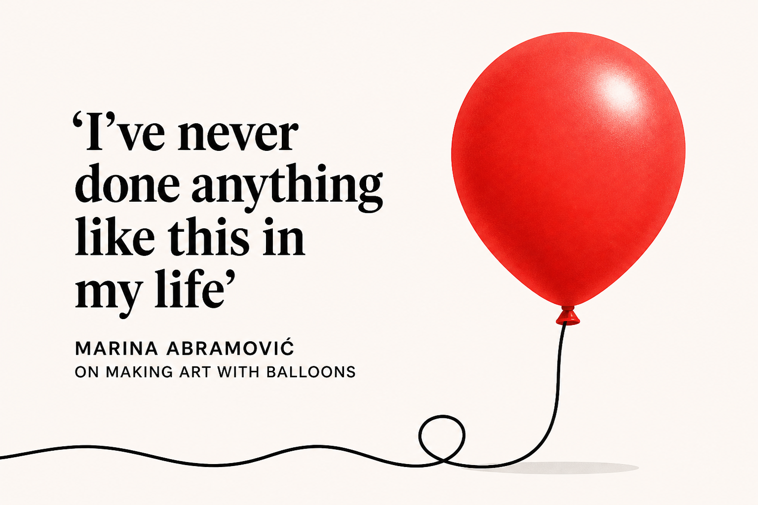 ‘I’ve never done anything like this in my life’: Marina Abramović on making art with balloons