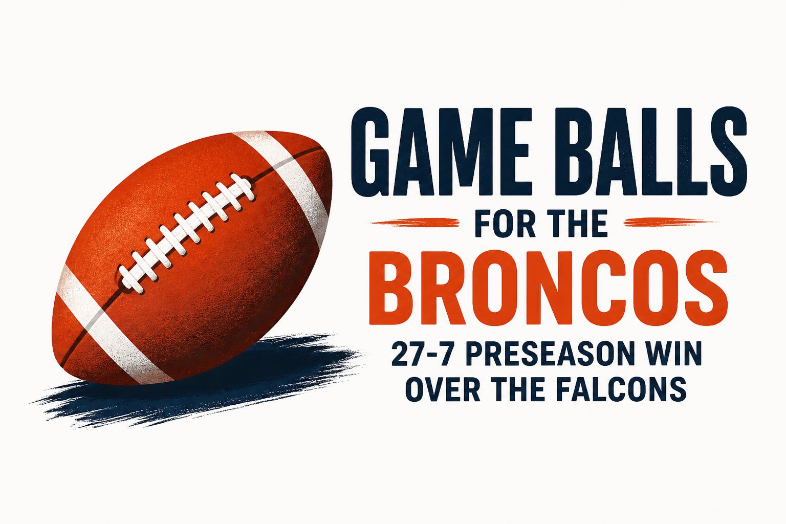 Game balls for the Broncos 27-7 preseason win over the Falcons