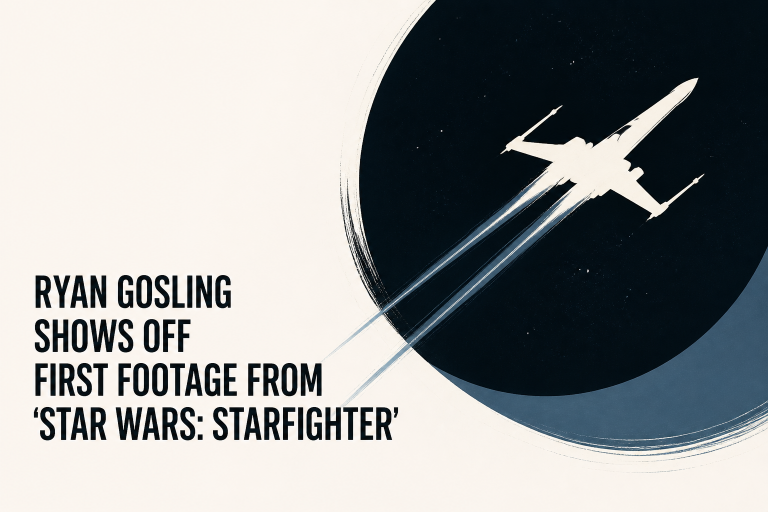 Ryan Gosling Shows Off First Footage From 'Star Wars: Starfighter'