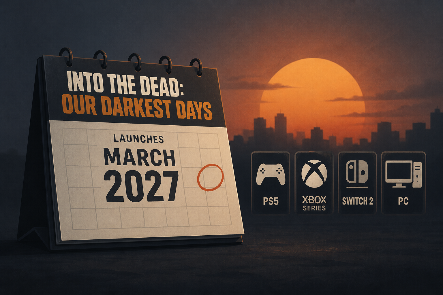 Into the Dead: Our Darkest Days launches in March 2027 for PS5, Xbox Series, Switch 2, and PC