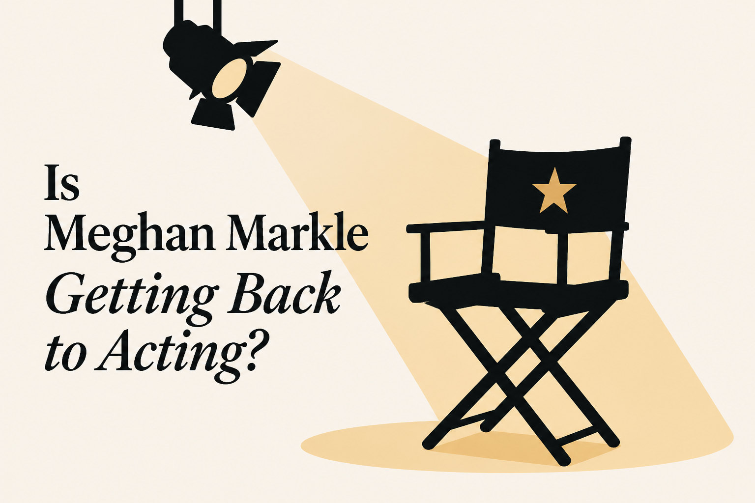 Is Meghan Markle Getting Back to Acting?