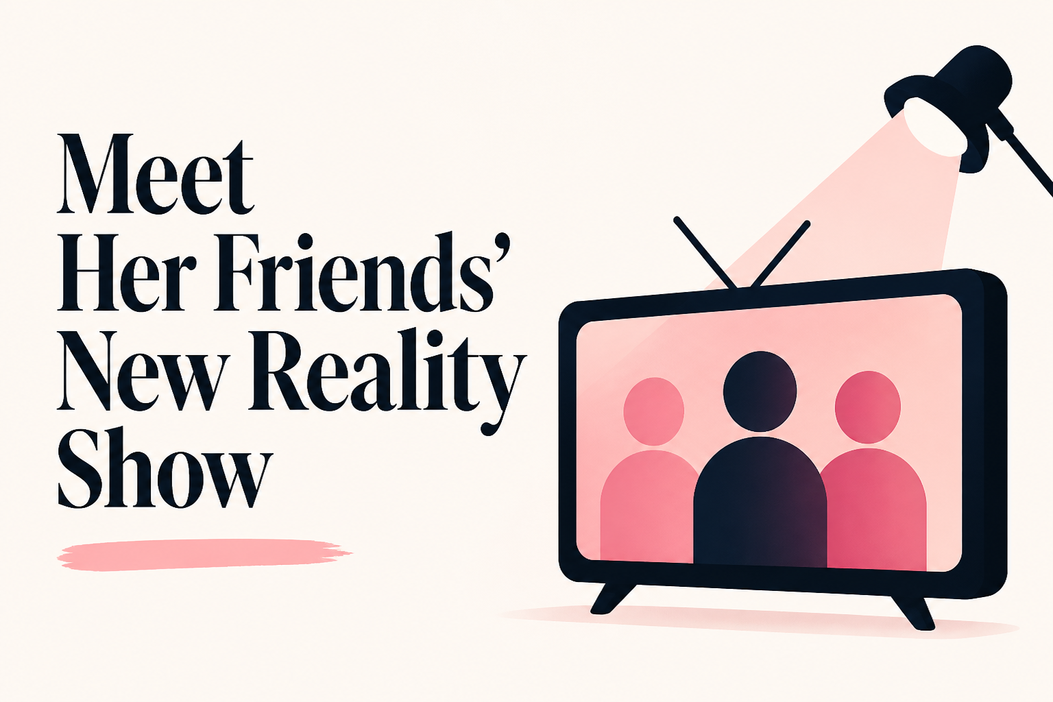 Meet Her Friends' New Reality Show