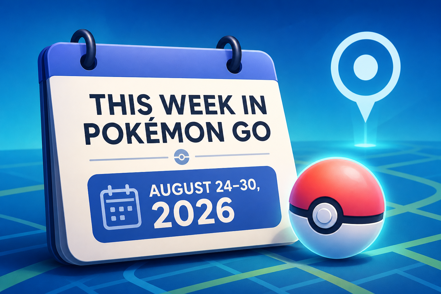 This Week in Pokémon GO: August 24-30, 2026