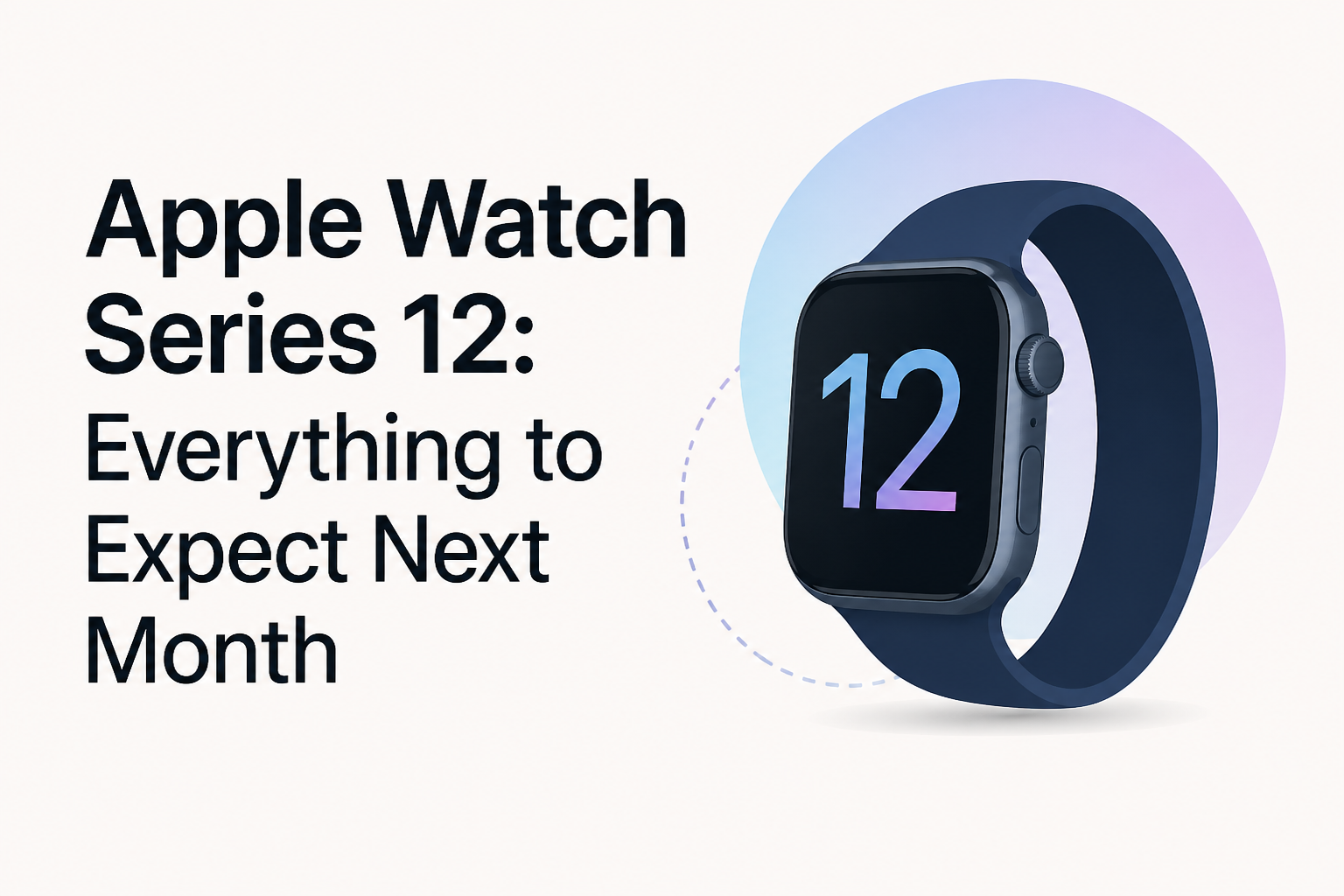 Apple Watch Series 12: Everything to Expect Next Month