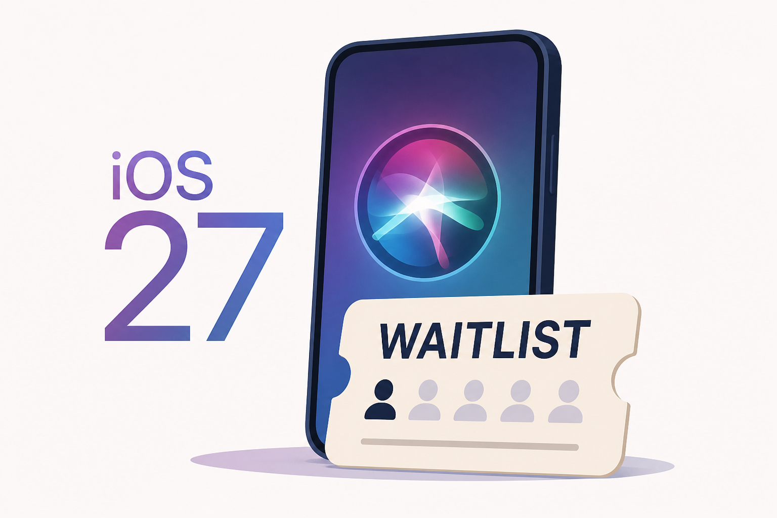 Siri AI Will Have a Waitlist When iOS 27 Launches