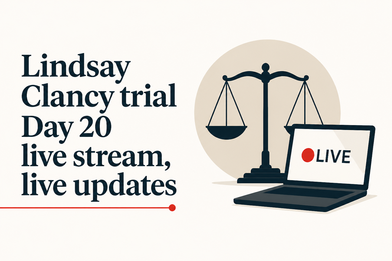 Lindsay Clancy trial Day 20 live stream, live updates