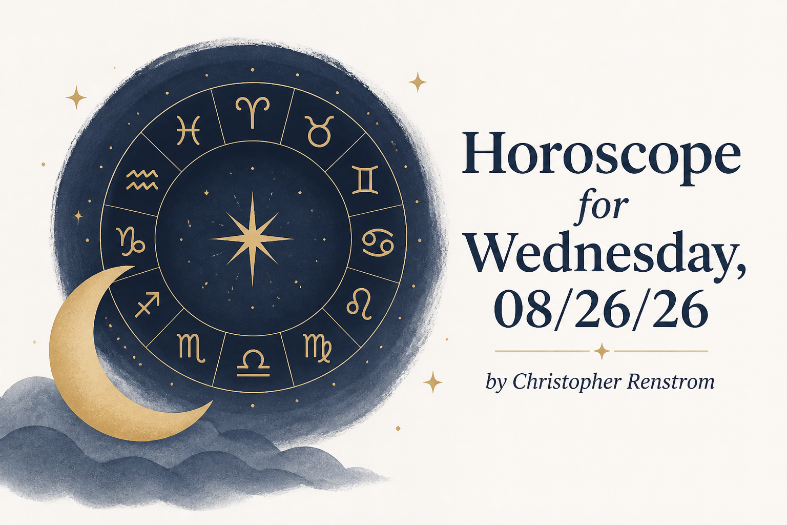 Horoscope for Wednesday, 08/26/26 by Christopher Renstrom