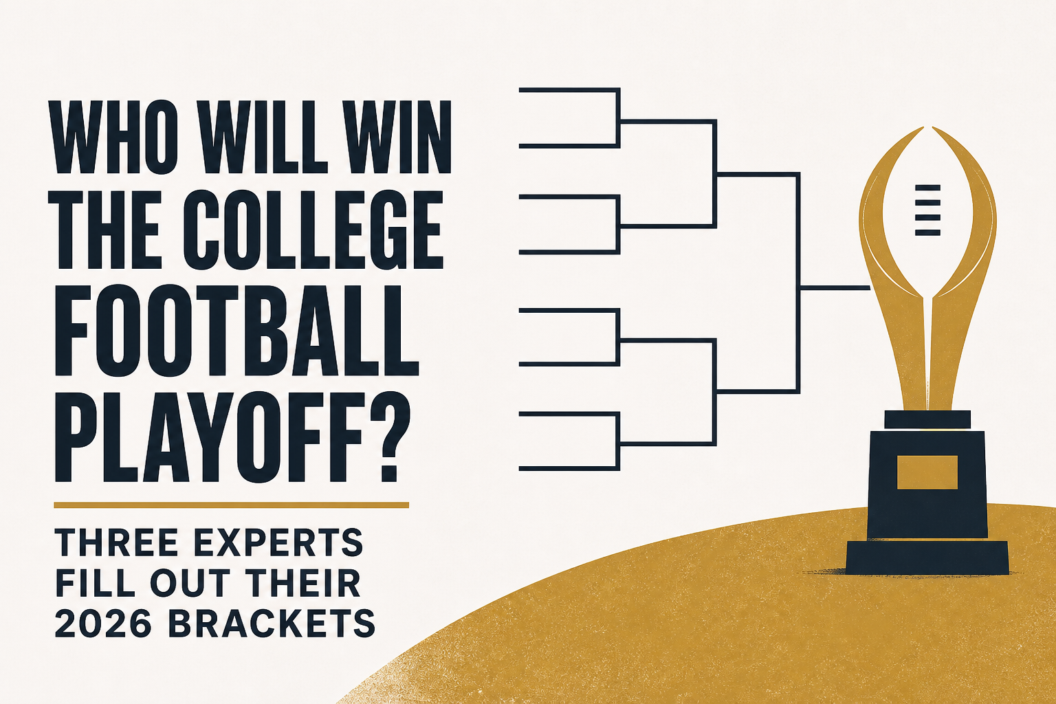 Who will win the College Football Playoff? Three experts fill out their 2026 brackets