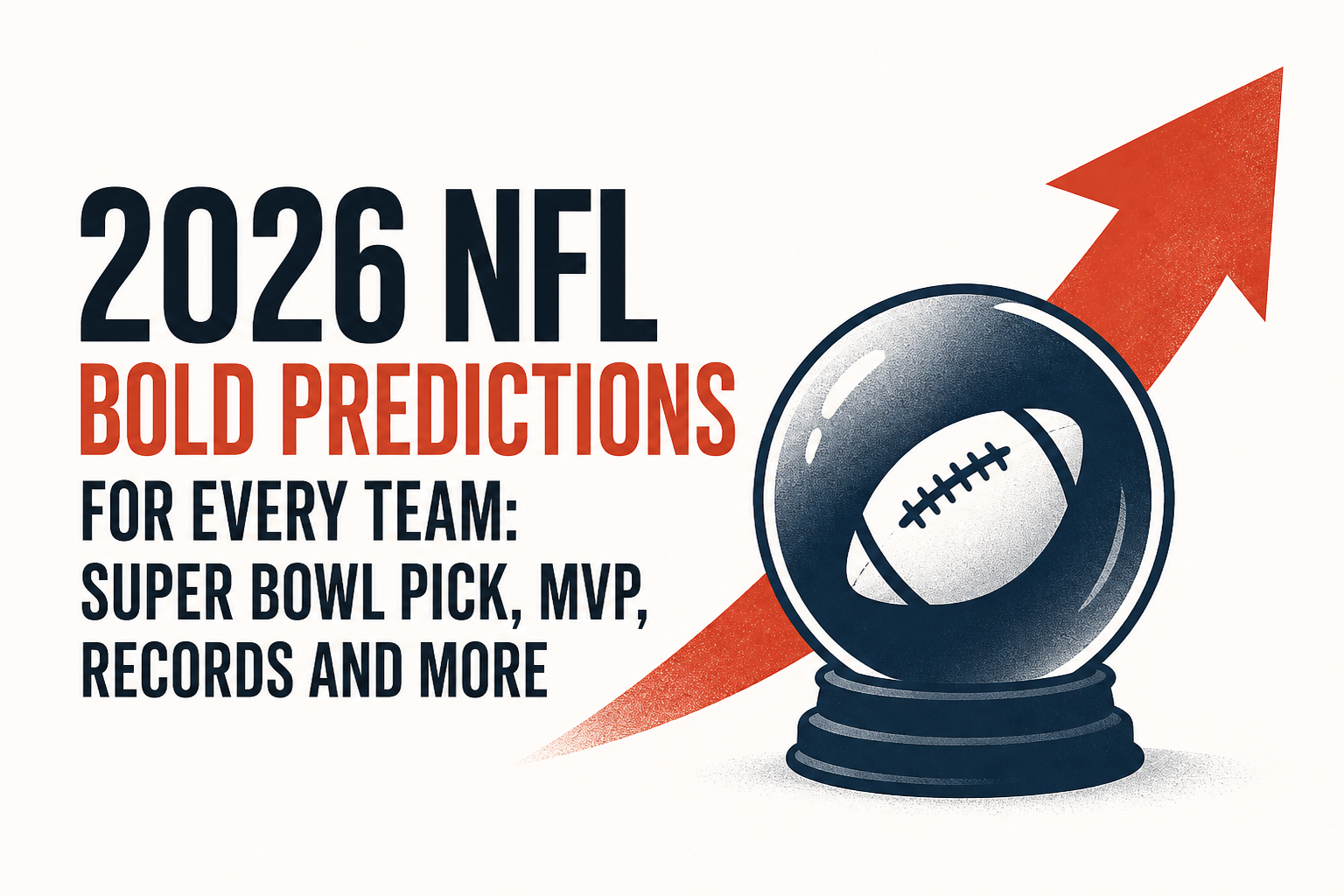 2026 NFL bold predictions for every team: Super Bowl pick, MVP, records and more