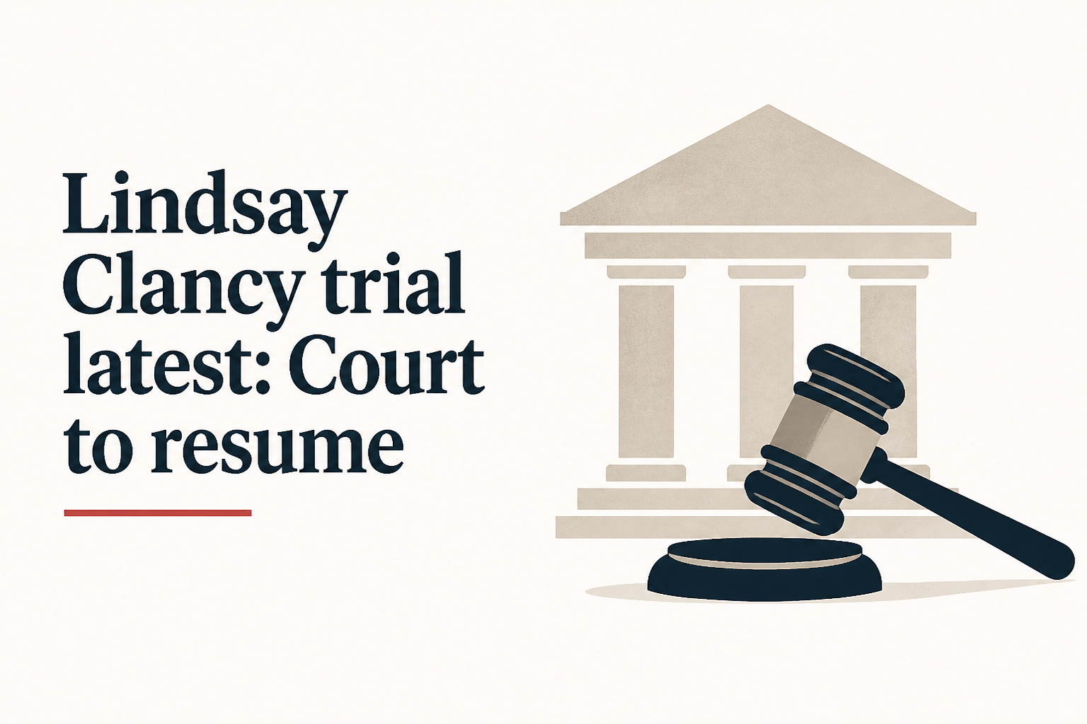 Lindsay Clancy trial latest: Court to resume