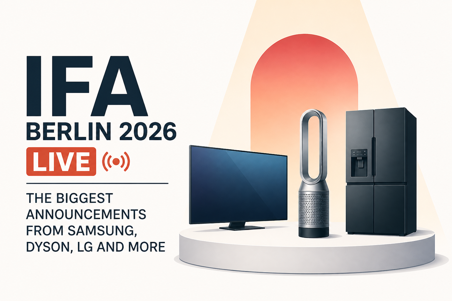 IFA Berlin 2026 Live: The Biggest Announcements From Samsung, Dyson, LG and More