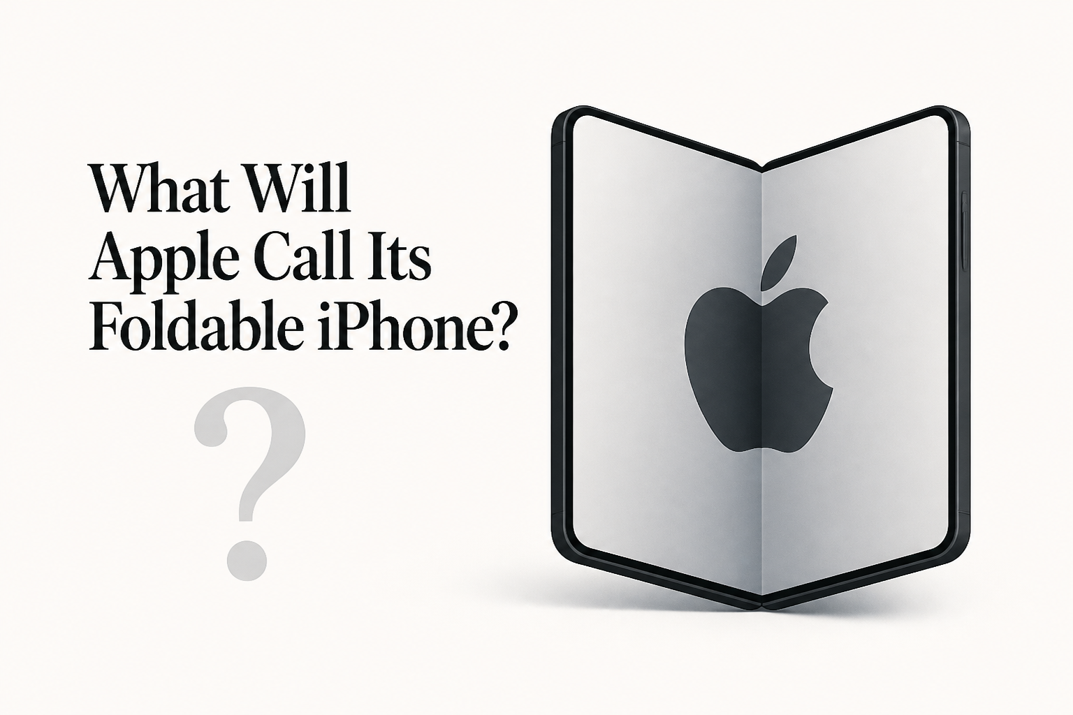 What Will Apple Call Its Foldable iPhone?