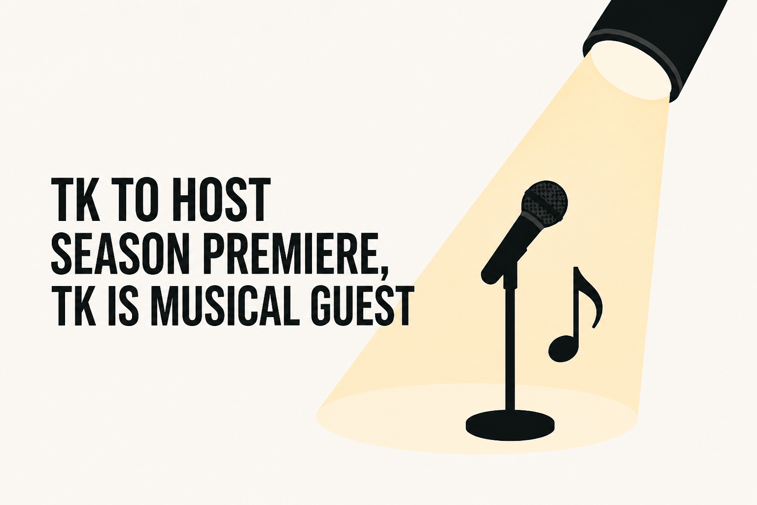 TK to Host Season Premiere, TK Is Musical Guest