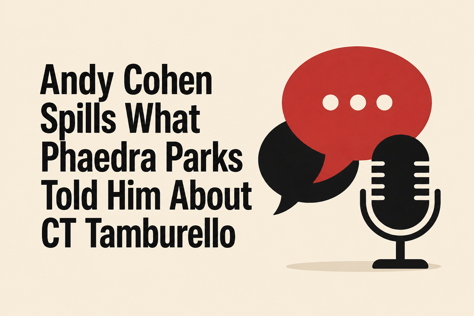 Andy Cohen Spills What Phaedra Parks Told Him About CT Tamburello