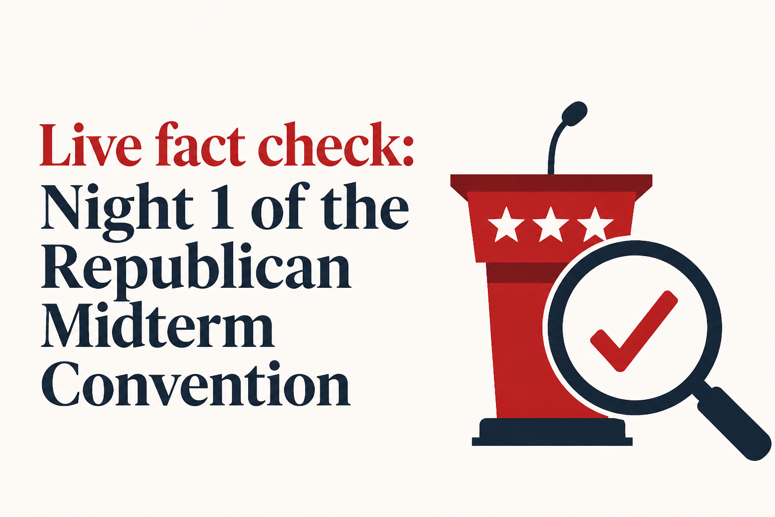 Live fact check: Night 1 of the Republican Midterm Convention