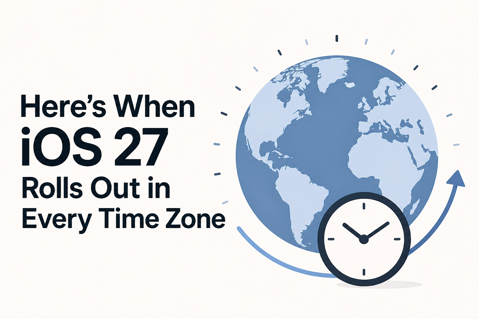 Here's When iOS 27 Rolls Out in Every Time Zone